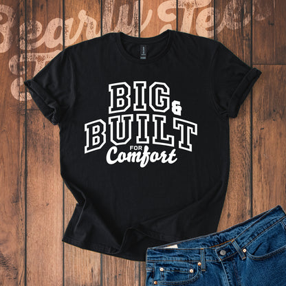 Big & Built for Comfort T-Shirt