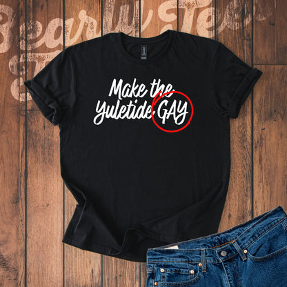 Make the Yuletide Gay T-Shirt