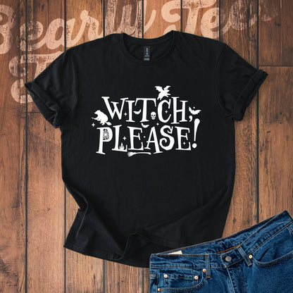 Witch, please! T-Shirt