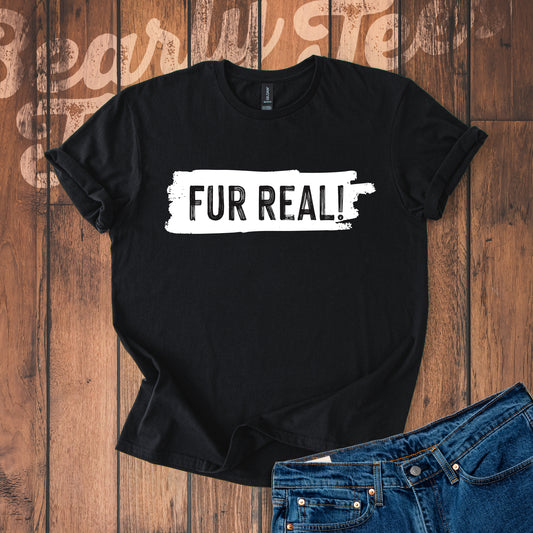 Fur Real! T-Shirt