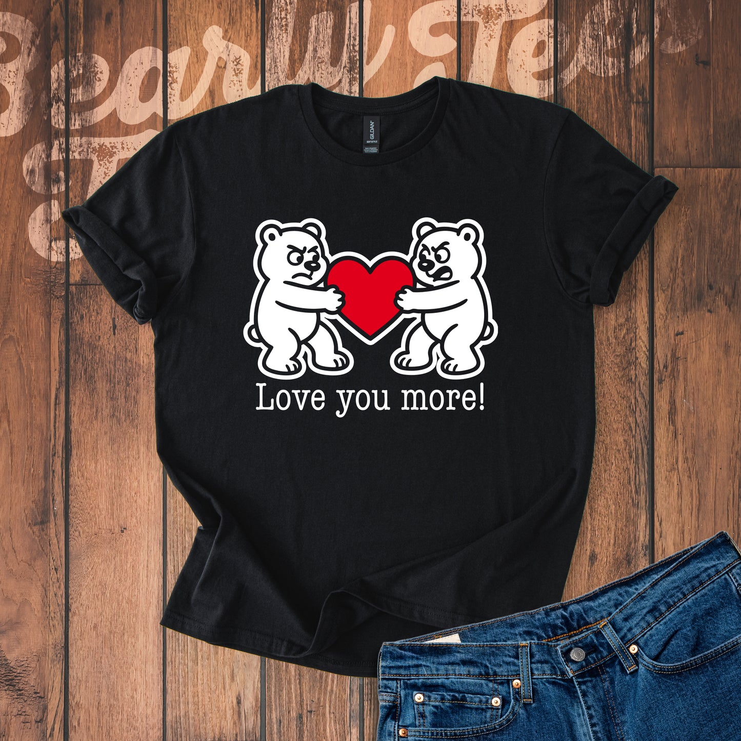 Love you more! T-Shirt