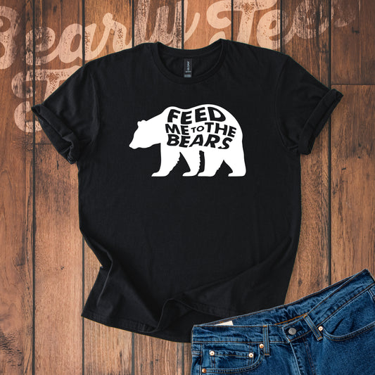 Feed me to the bears T-Shirt