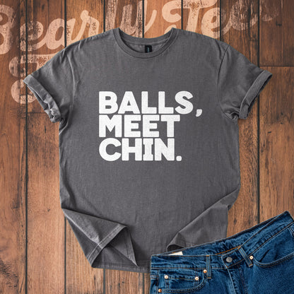 Balls, Meet Chin. T-Shirt