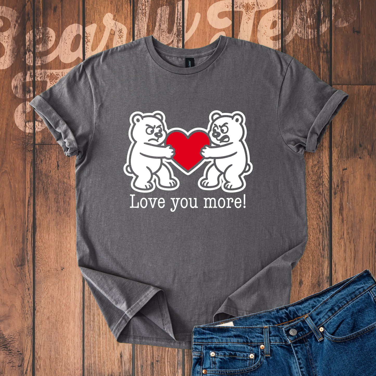 Love you more! T-Shirt
