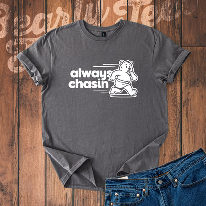 Always Chasin' T-Shirt