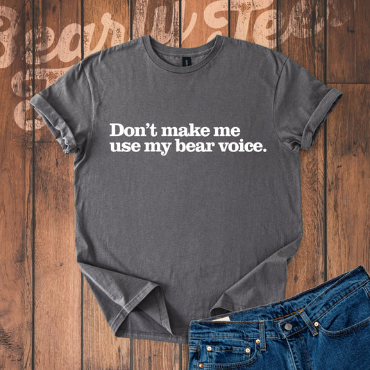 Don't make me use my bear voice
