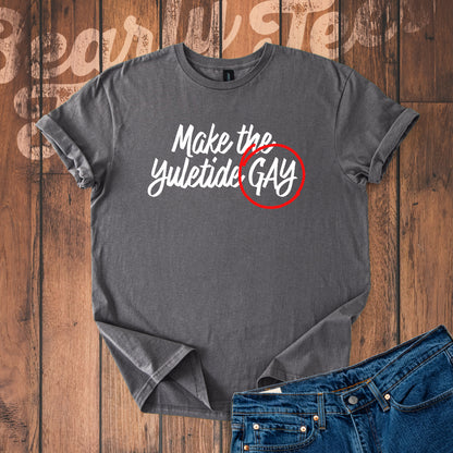 Make the Yuletide Gay T-Shirt