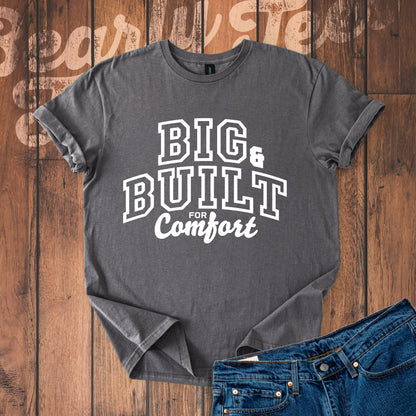Big & Built for Comfort T-Shirt