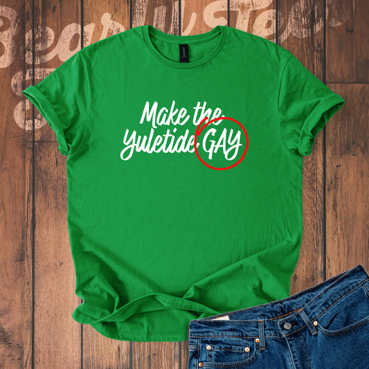 Make the Yuletide Gay T-Shirt