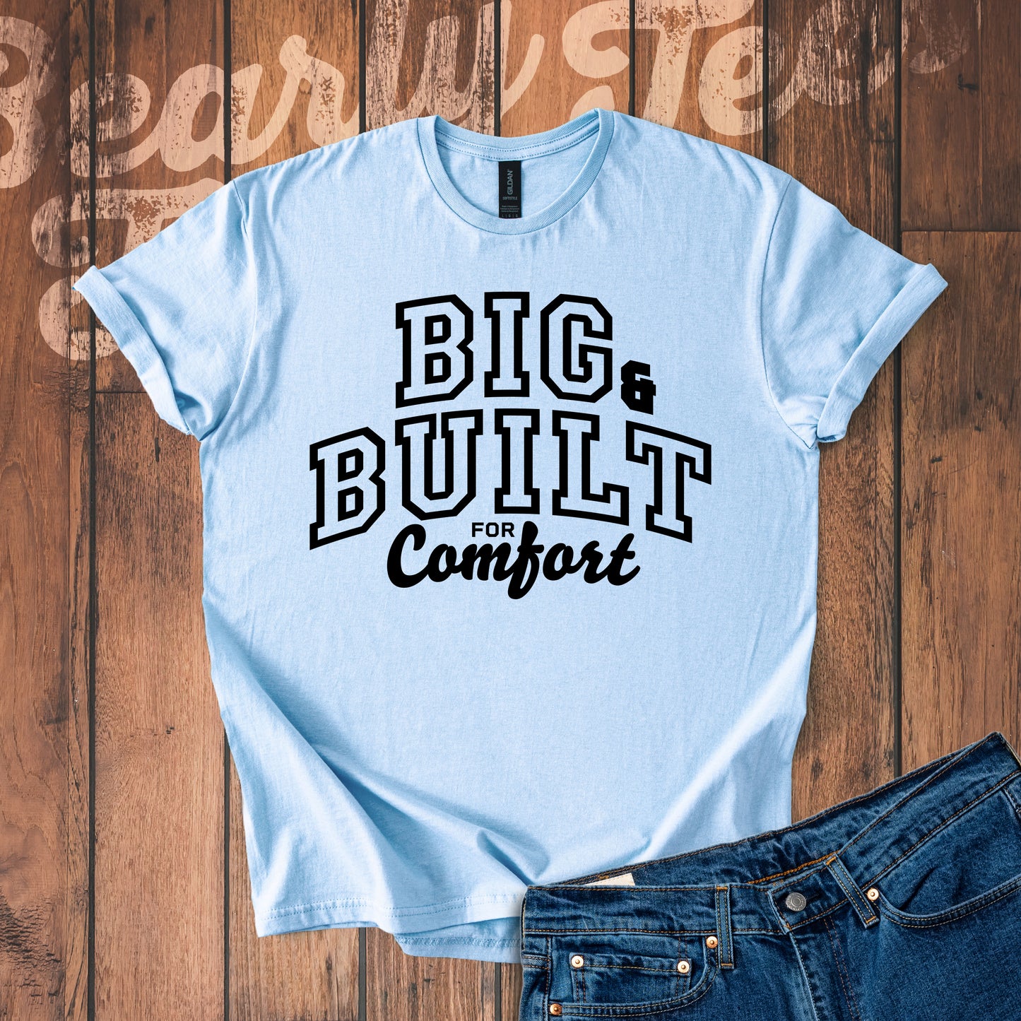 Big & Built for Comfort T-Shirt