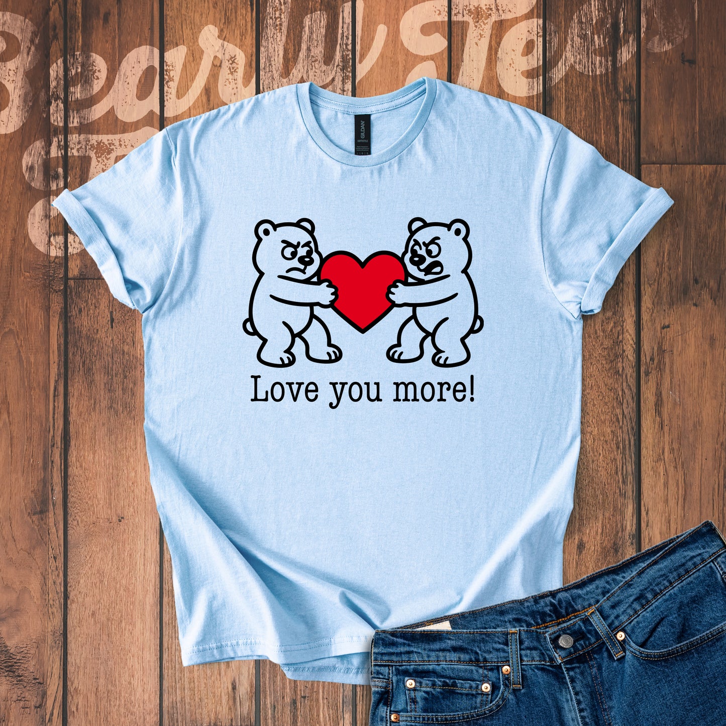Love you more! T-Shirt