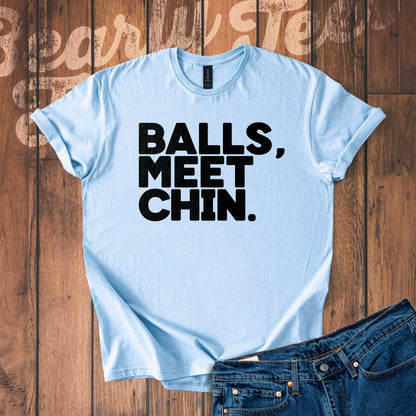 Balls, Meet Chin. T-Shirt