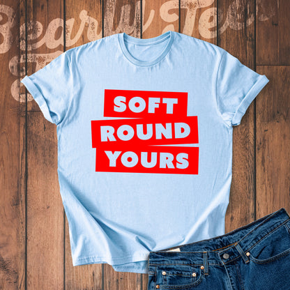 Soft round yours