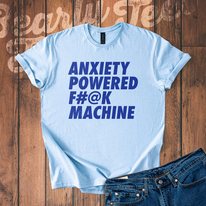 Anxiety Powered F#@K Machine T-Shirt