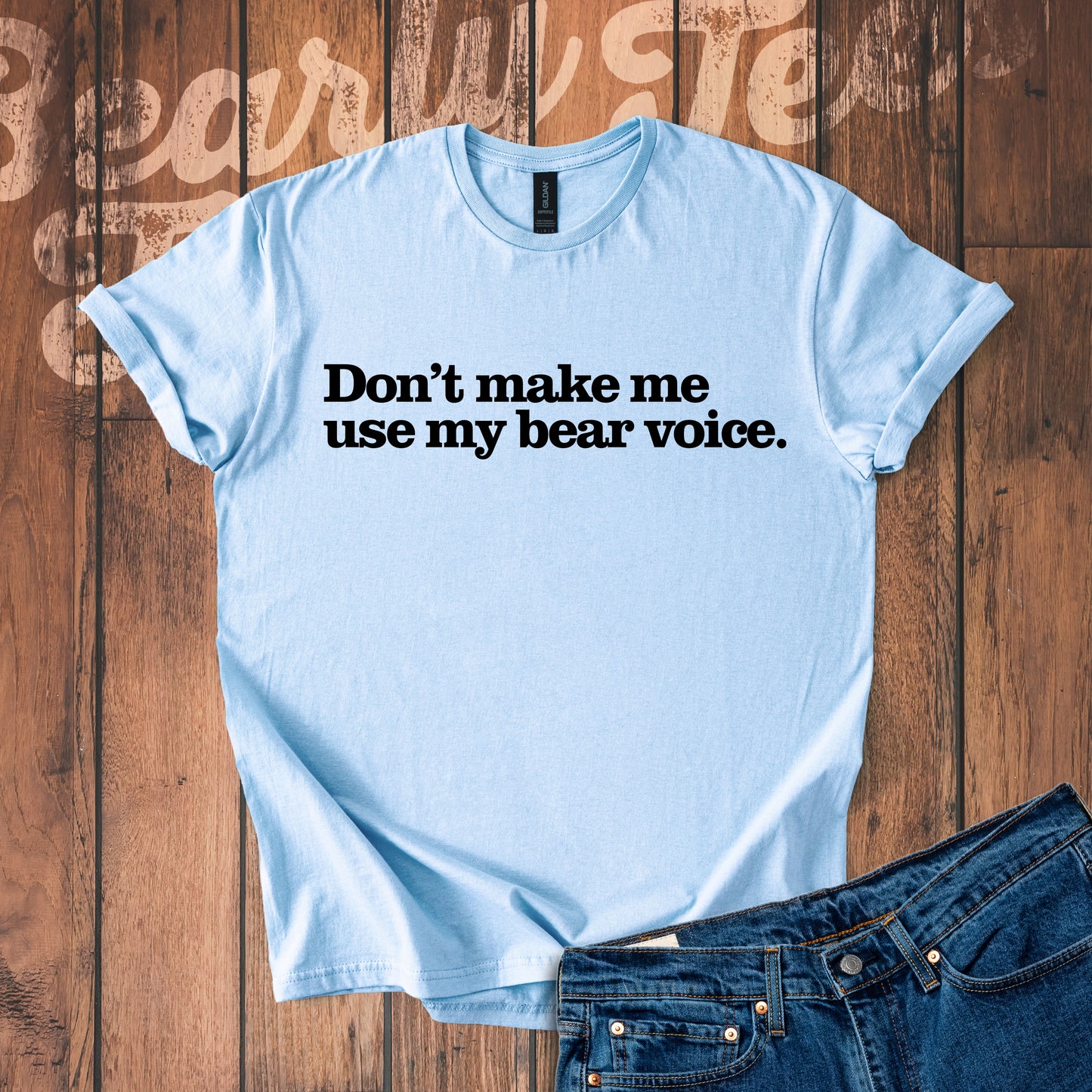 Don't make me use my bear voice
