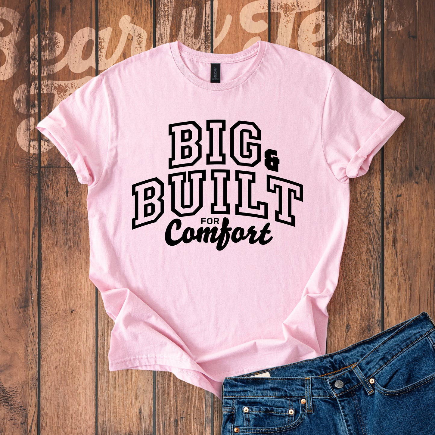 Big & Built for Comfort T-Shirt