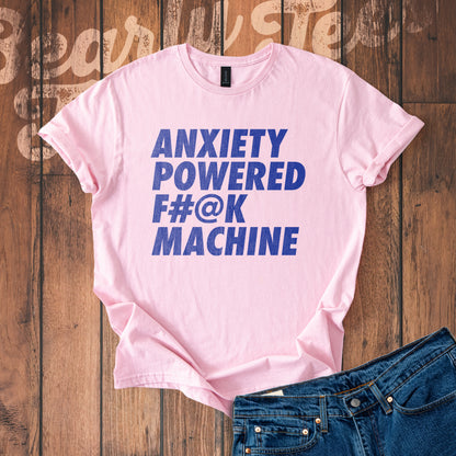 Anxiety Powered F#@K Machine T-Shirt