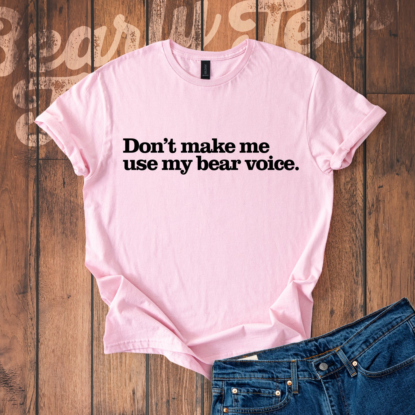 Don't make me use my bear voice