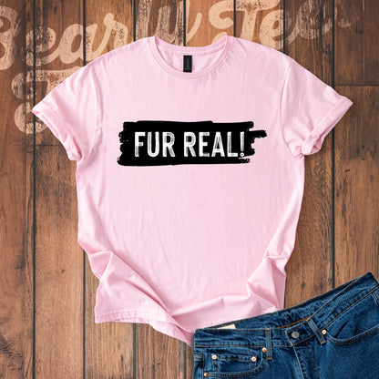 Fur Real! T-Shirt