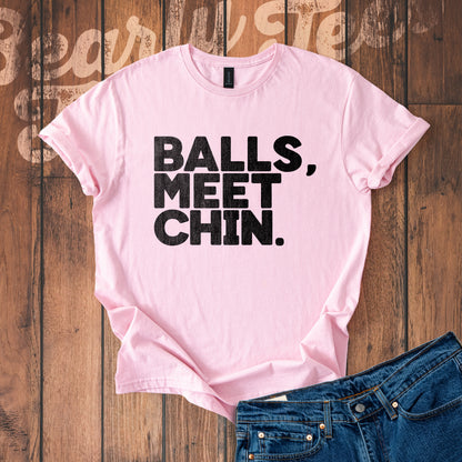 Balls, Meet Chin. T-Shirt
