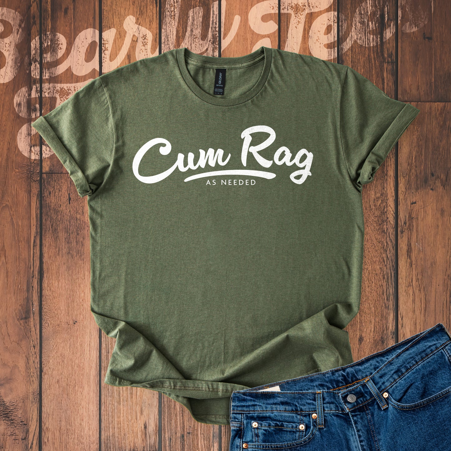 Cum Rag as Needed T-Shirt