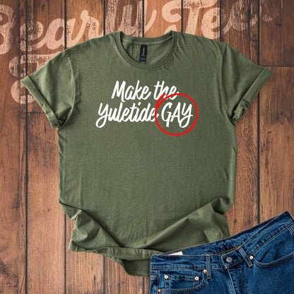 Make the Yuletide Gay T-Shirt