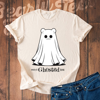 Sorry I ghosted you