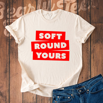 Soft round yours