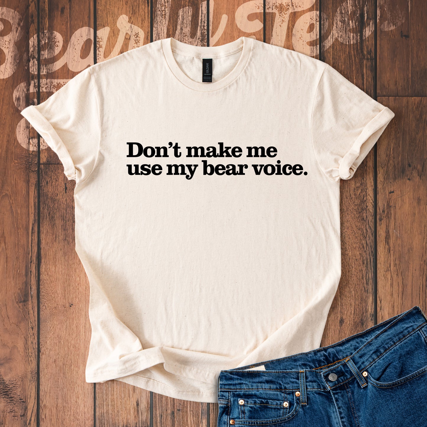 Don't make me use my bear voice