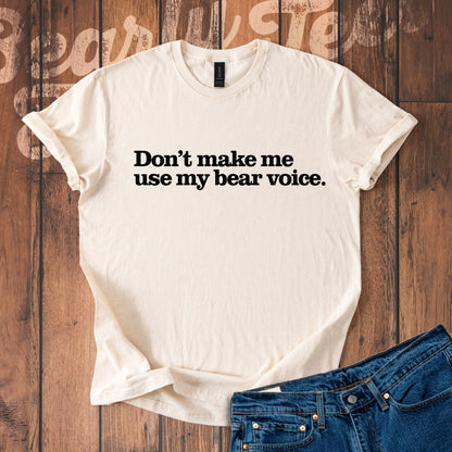 Don't make me use my bear voice