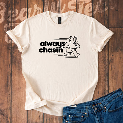 Always Chasin' T-Shirt