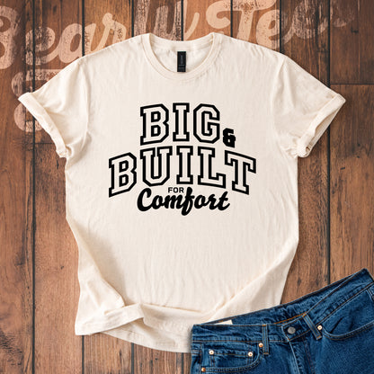 Big & Built for Comfort T-Shirt