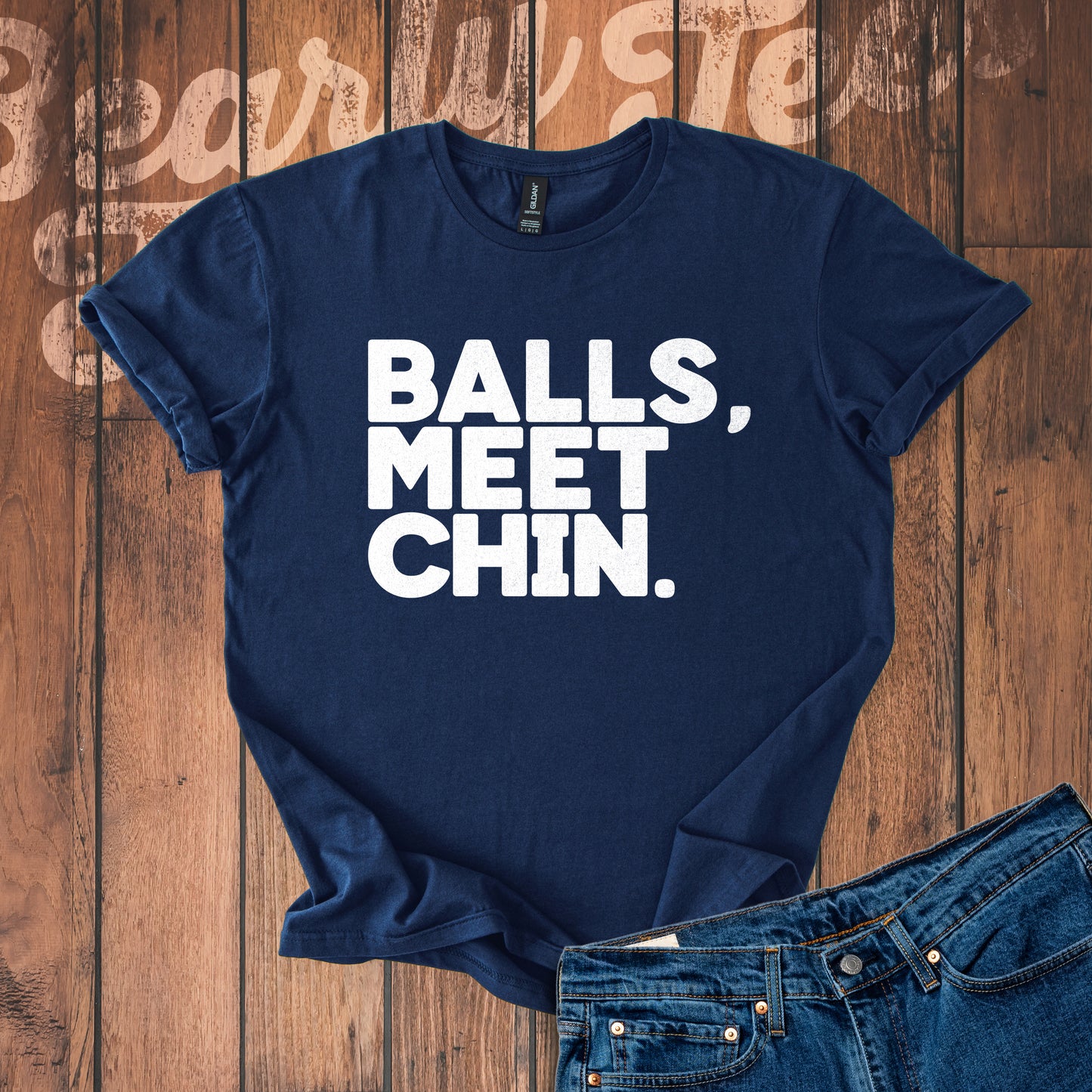 Balls, Meet Chin. T-Shirt