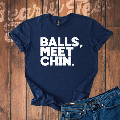 Balls, Meet Chin. T-Shirt