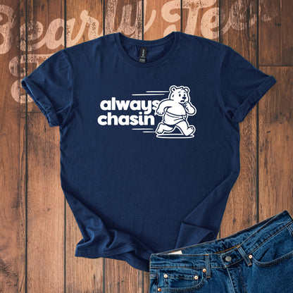 Always Chasin' T-Shirt