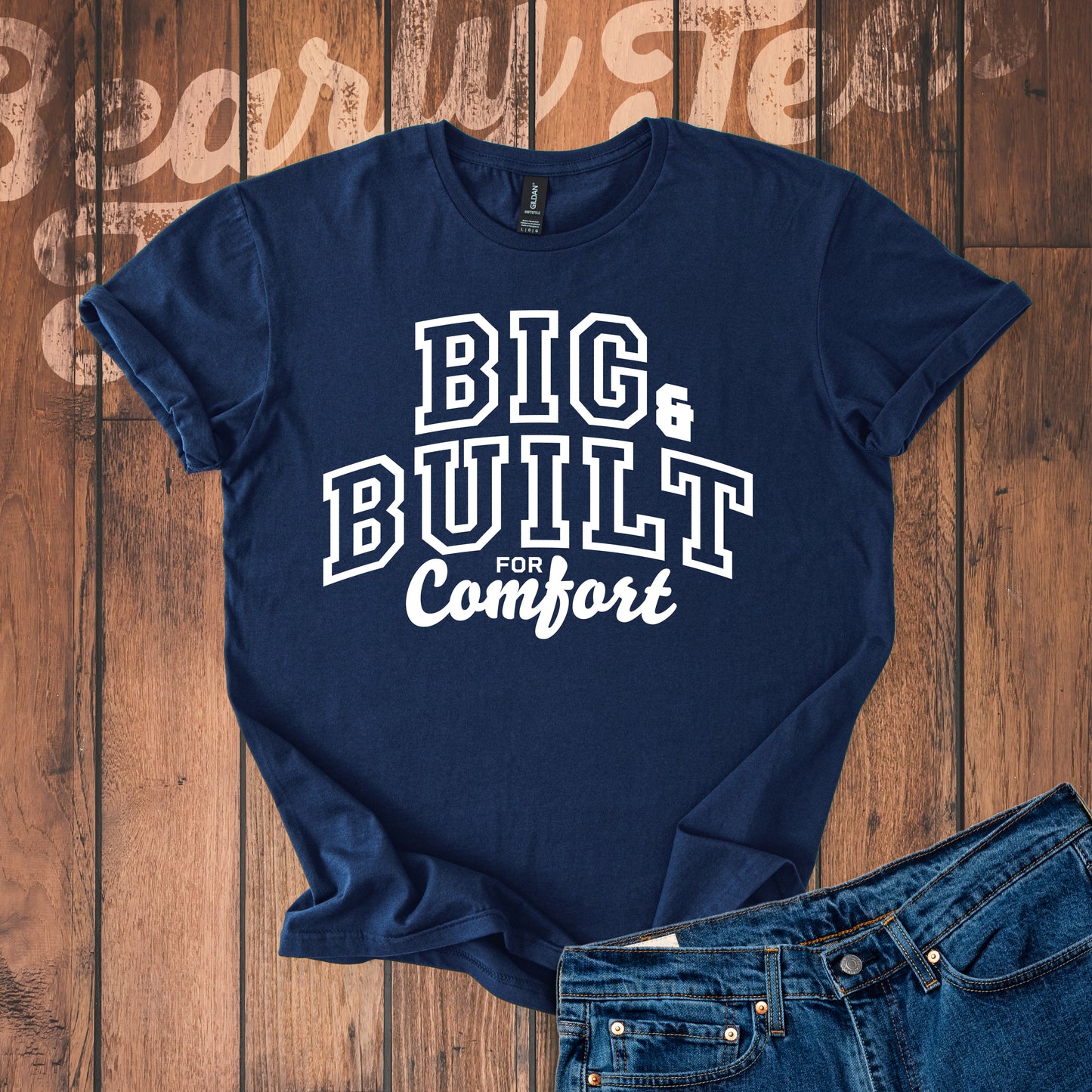 Big & Built for Comfort T-Shirt