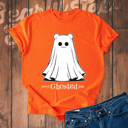 Sorry I ghosted you