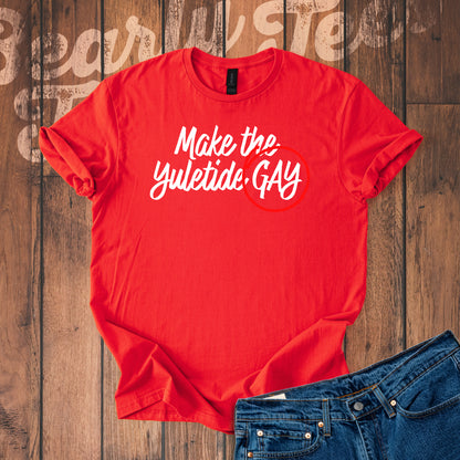 Make the Yuletide Gay T-Shirt