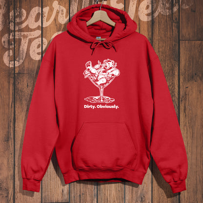 Dirty. Obviously. Hoodie
