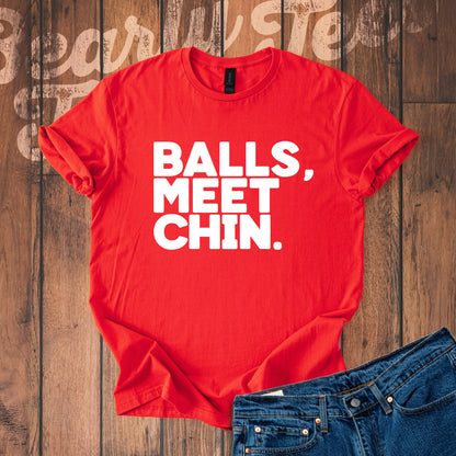 Balls, Meet Chin. T-Shirt