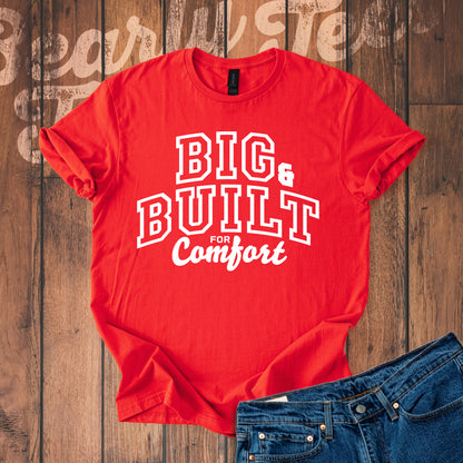 Big & Built for Comfort T-Shirt