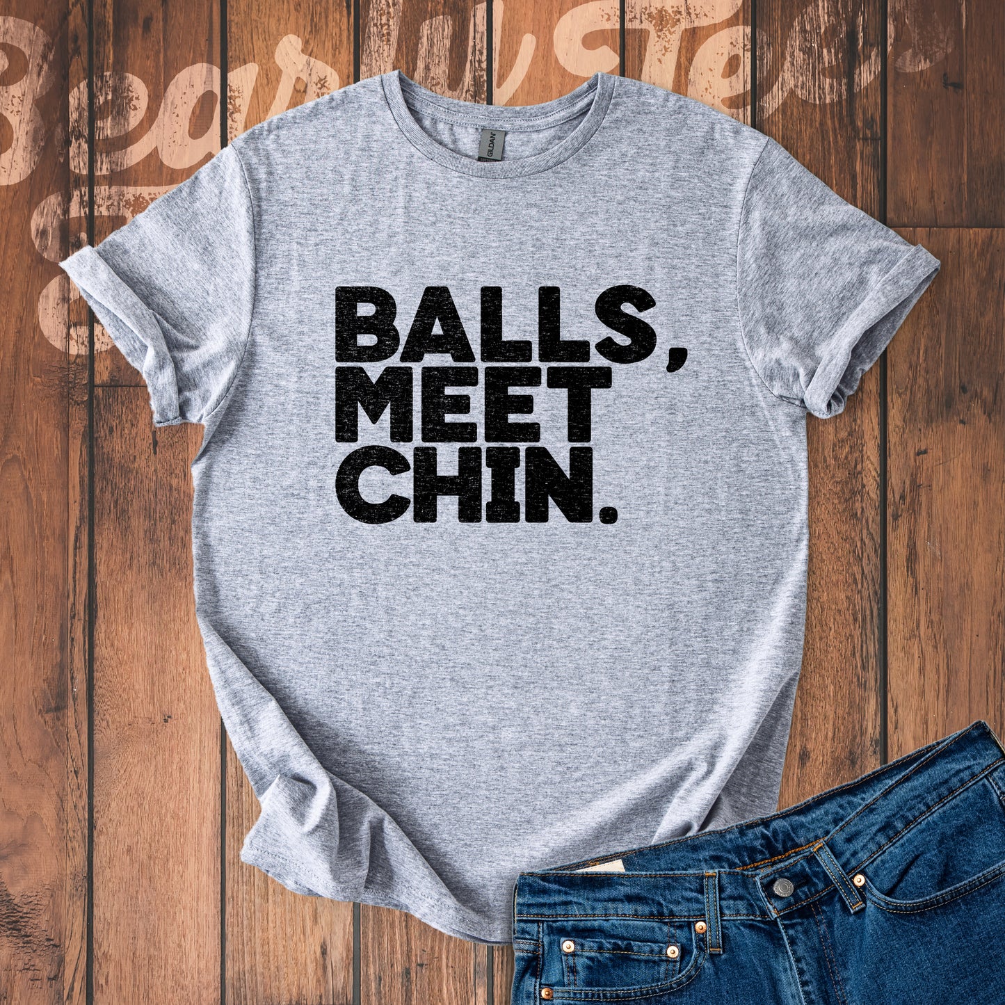 Balls, Meet Chin. T-Shirt