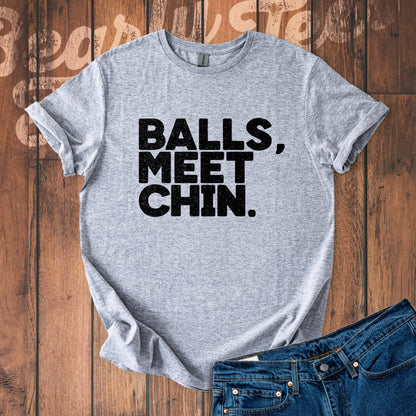 Balls, Meet Chin. T-Shirt