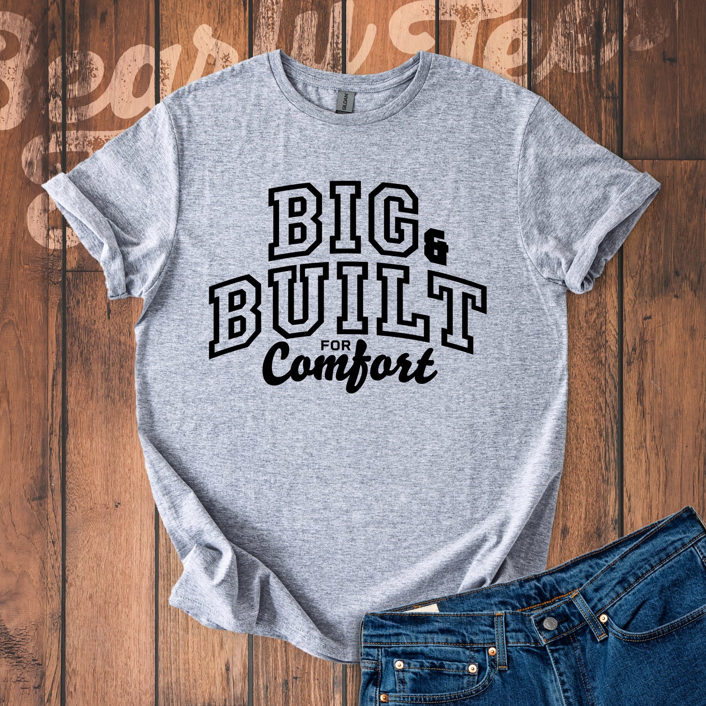 Big & Built for Comfort T-Shirt