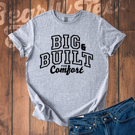 Big & Built for Comfort T-Shirt