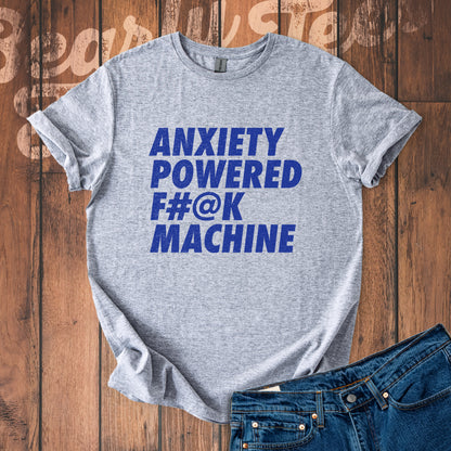 Anxiety Powered F#@K Machine T-Shirt