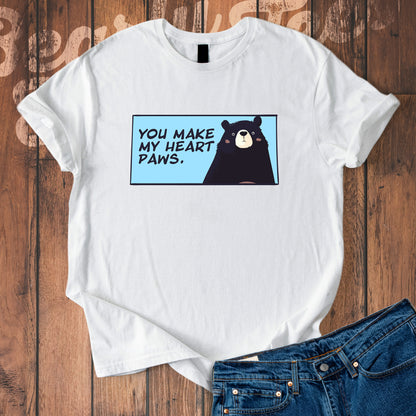 You make my heart paws T-Shirt