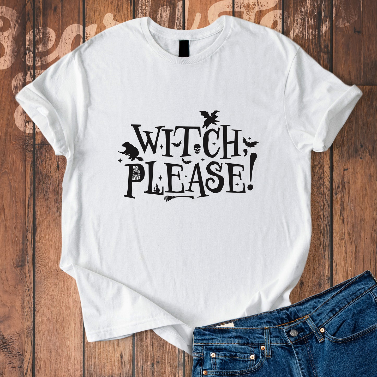 Witch, please! T-Shirt