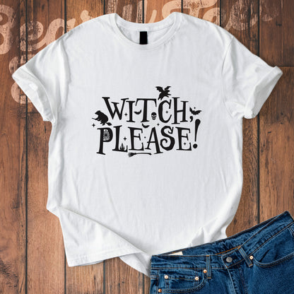 Witch, please! T-Shirt