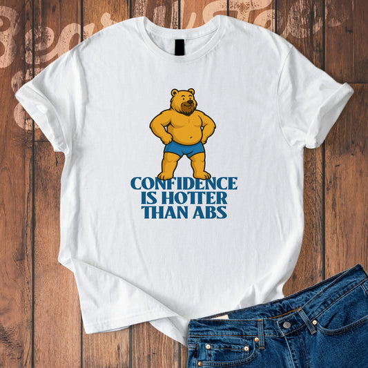 Confidence is hotter than abs T-Shirt